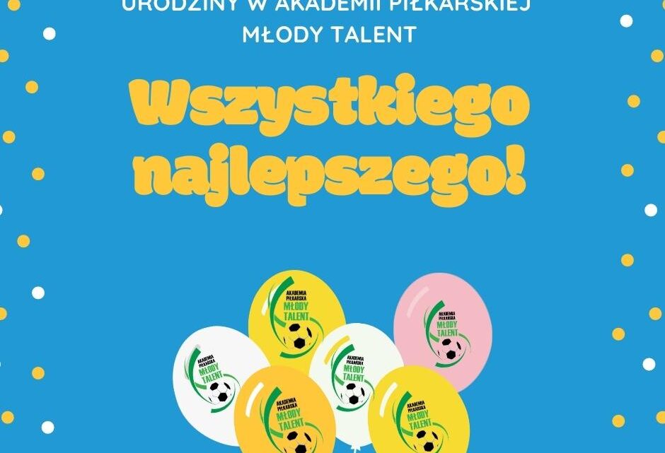Urodziny w Akademii Młody Talent w miesiącu lipiec i sierpień